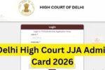 Delhi High Court JJA Admit Card 2026